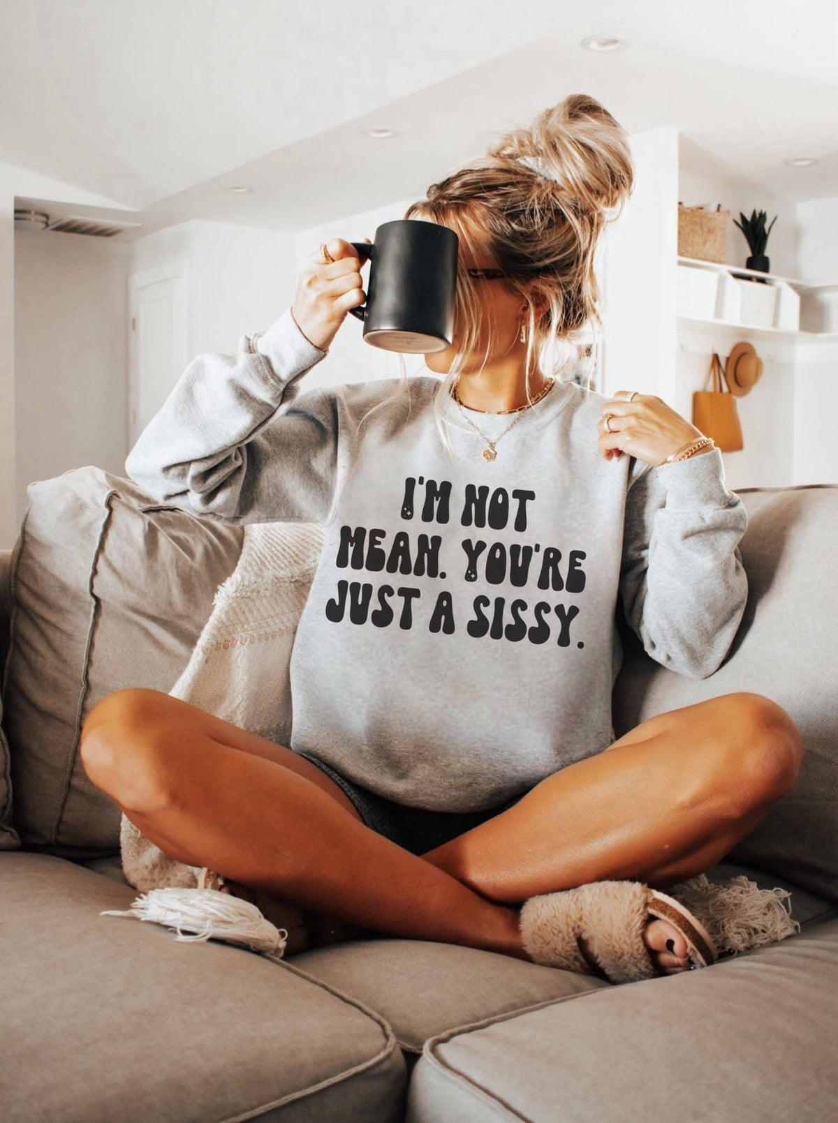 I’m Not Mean You’re Just a Sissy Graphic Tee