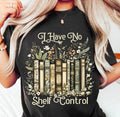 I Have No Shelf Control Shirt – Graphic Tee, Long Sleeve & Crewneck.