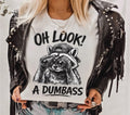 Oh Look a Dumbass Funny Graphic Tee