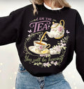 I am the tea you will be having – Graphic Tee, Long Sleeve & Crewneck.