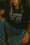 I’m Rubber You’re Glue Funny Graphic Tee