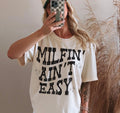 Milfin’ Ain’t Easy Shirt – Graphic Tee, Long Sleeve & Crewneck