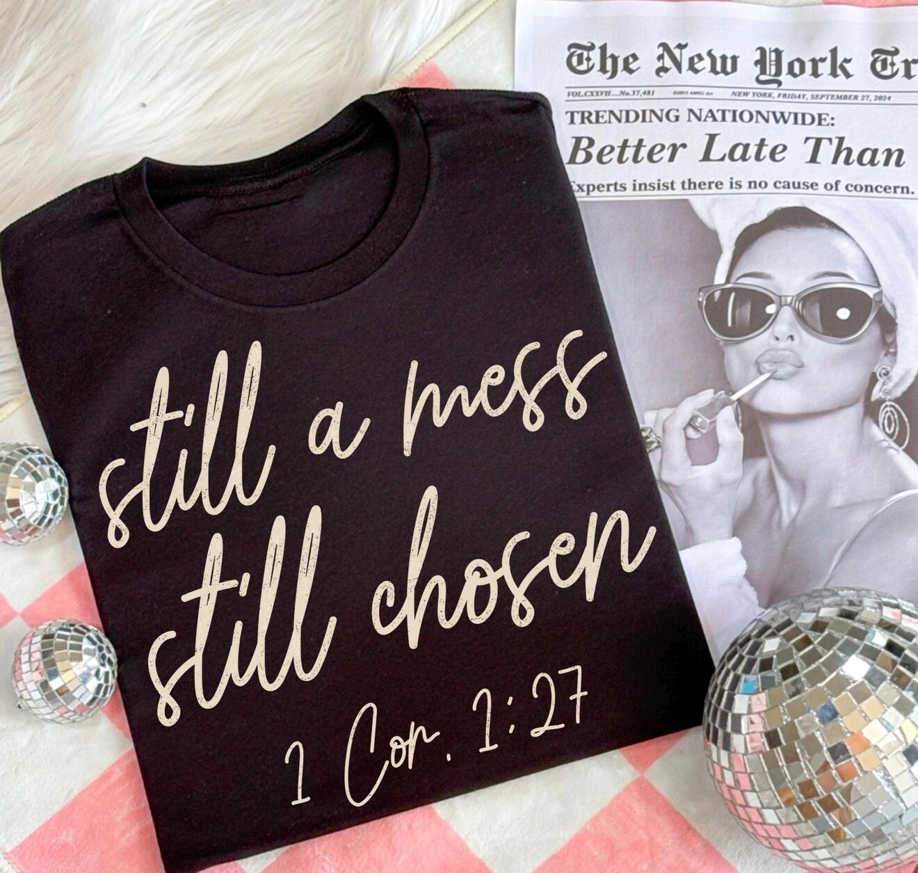 Still a Mess Still Chosen Shirt – Graphic Tee, Long Sleeve & Crewneck